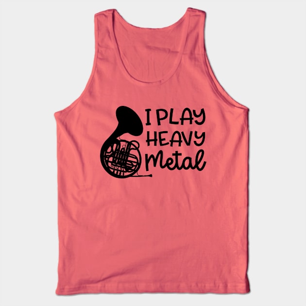 I Play Heavy Metal French Horn Marching Band Cute Funny Tank Top by GlimmerDesigns